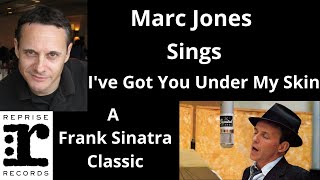 Marc Jones Sings "I've Got You Under My Skin" by Cole Porter Nelson Riddle Orchestra "Frank Sinatra"