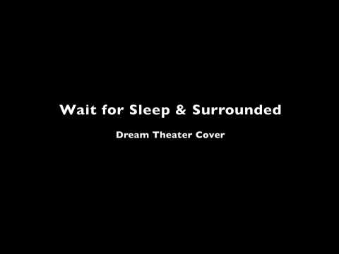 Dream Theater - Wait For Sleep & Surrounded (Cover)