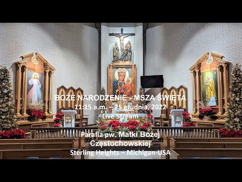 Boże Narodzenie - Msza Święta, 11:15 a.m.  25 grudnia, 2022 - Live stream