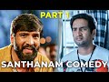 Santhanam Comedy Scenes Part-1 ft. Dhilluku Dhuddu 2 | Kanna Laddu Thinna Aasaiya | Ishtam