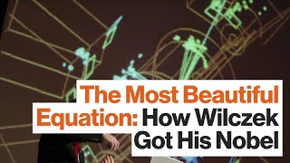 The Most Beautiful Equation: How Wilczek Got His Nobel | BEST OF 2015