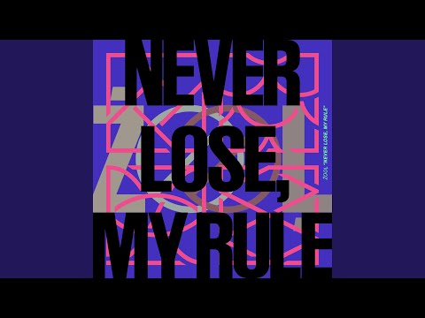 NEVER LOSE, MY RULE