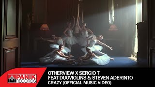 OtherView x Sergio T Feat DuoViolins &amp; Steven Aderinto - Crazy - Official Music Video
