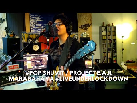 Pop Shuvit / Project E.A.R : Marabahaya #LiveUnderLockdown