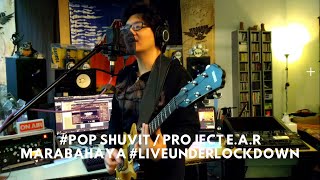 Pop Shuvit / Project E.A.R : Marabahaya #LiveUnderLockdown