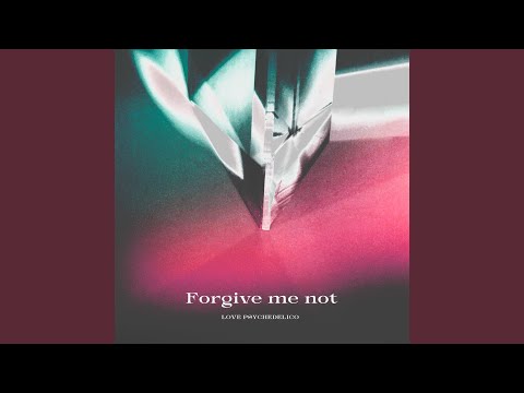 Forgive me not