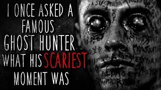 “I asked a Famous Ghost Hunter what his SCARIEST Moment Was”