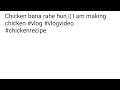Chicken Bana Rahe Hun I Am Making Chicken Vlog Vlogvideo Chickenrecipe