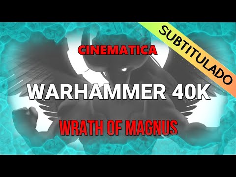 Warhammer40k Cinematica 0 Wrath of Magnus (Sub español)