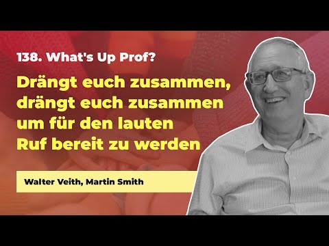 138. Drängt euch zusammen # Walter Veith, Martin Smith # What's Up Prof?