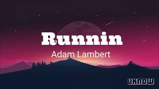 Runnin&#39;  (Lyrics)  - Adam Lambert