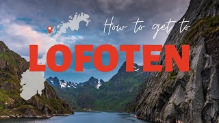 Best Ways to Get to The Lofoten Islands, Norway