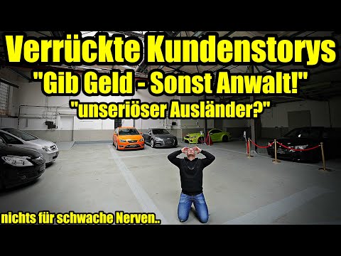 Kunde: "Gib mir Geld - sonst geh ich zum Anwalt!" - Verrückte Story´s aus dem Autohandel