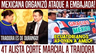 DESCUBREN A TRAIDORA! MEXICANA ORGANIZÓ ATAQUE A EMBAJADA. ALISTA 4T CORTE MARCIAL