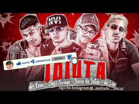 MC REINO | CHEFE CORINGA | BARCA NA BATIDA | MC LAN - IDIOTA