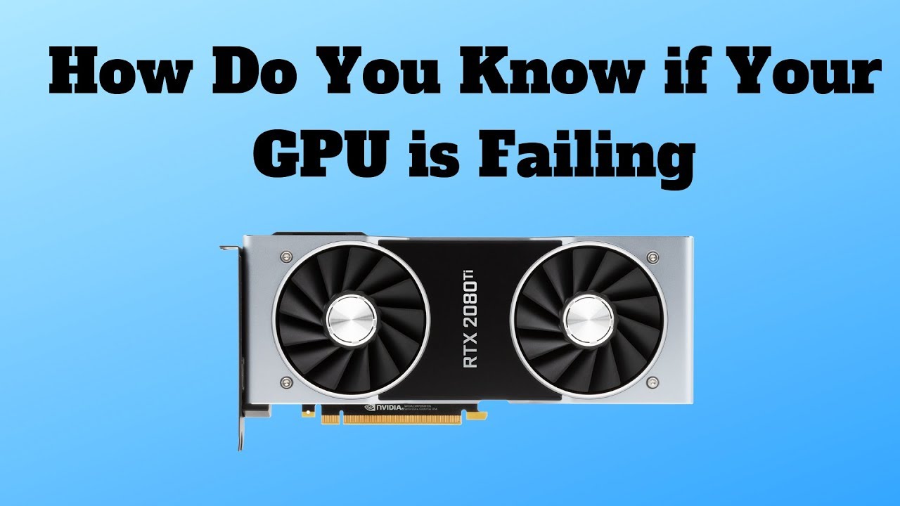 How Do You Know if Your GPU is Failing
