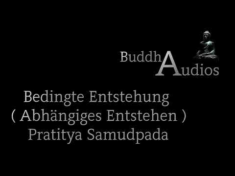 Bedingte Entstehung ( Abhängiges Entstehen ) 1: Einführung - Buddha-Audios Lexikon