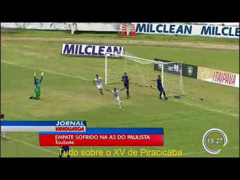 Taubaté 1 x 1 XV de Piracicaba pela 6ª rodada do Camp. Paulista da Série A2 de 2018 - Jornal EPTV