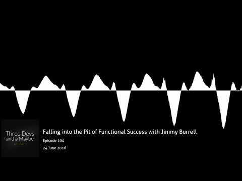 🎙️104: Falling into the Pit of Functional Success with Jimmy Burrell