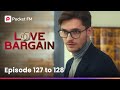 Love Bargain | Ep 127-128 | Husband finds out wife’s shocking past!