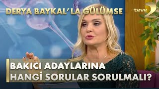 Derya Baykal'la Gülümse: Bakıcı Adaylarına Hangi Sorular Sorulmalı?