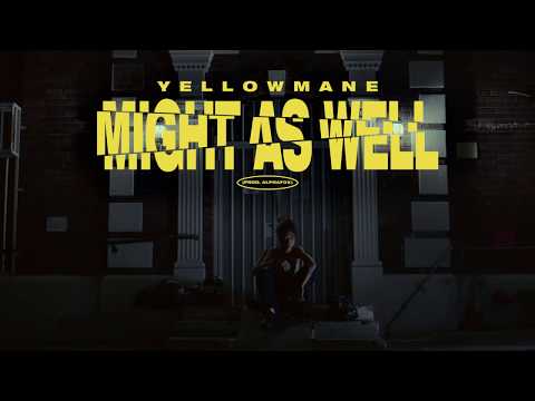 YELLOWMANE - MIGHT AS WELL (Official Music Video)
