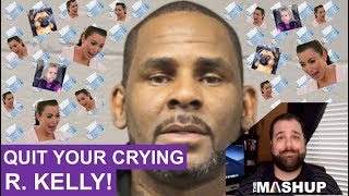 Quit Your Crying R. Kelly! - The MashUp