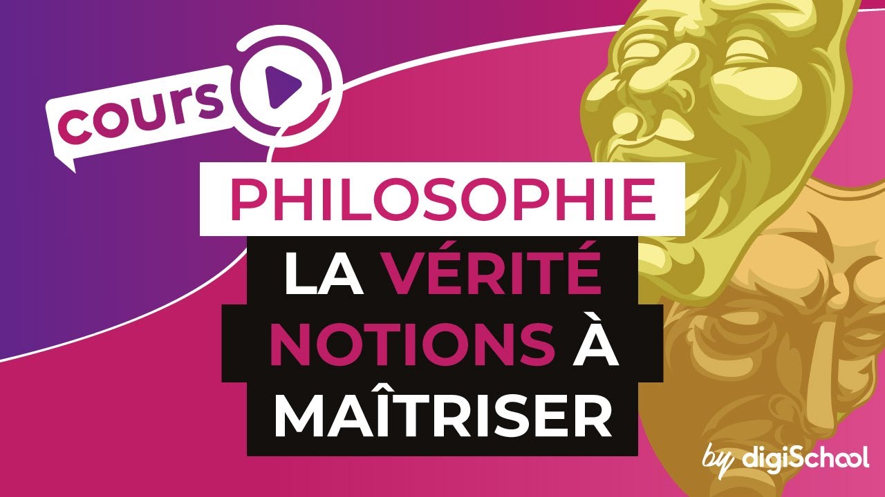 La vérité : notions à maîtriser - Philosophie - digiSchool