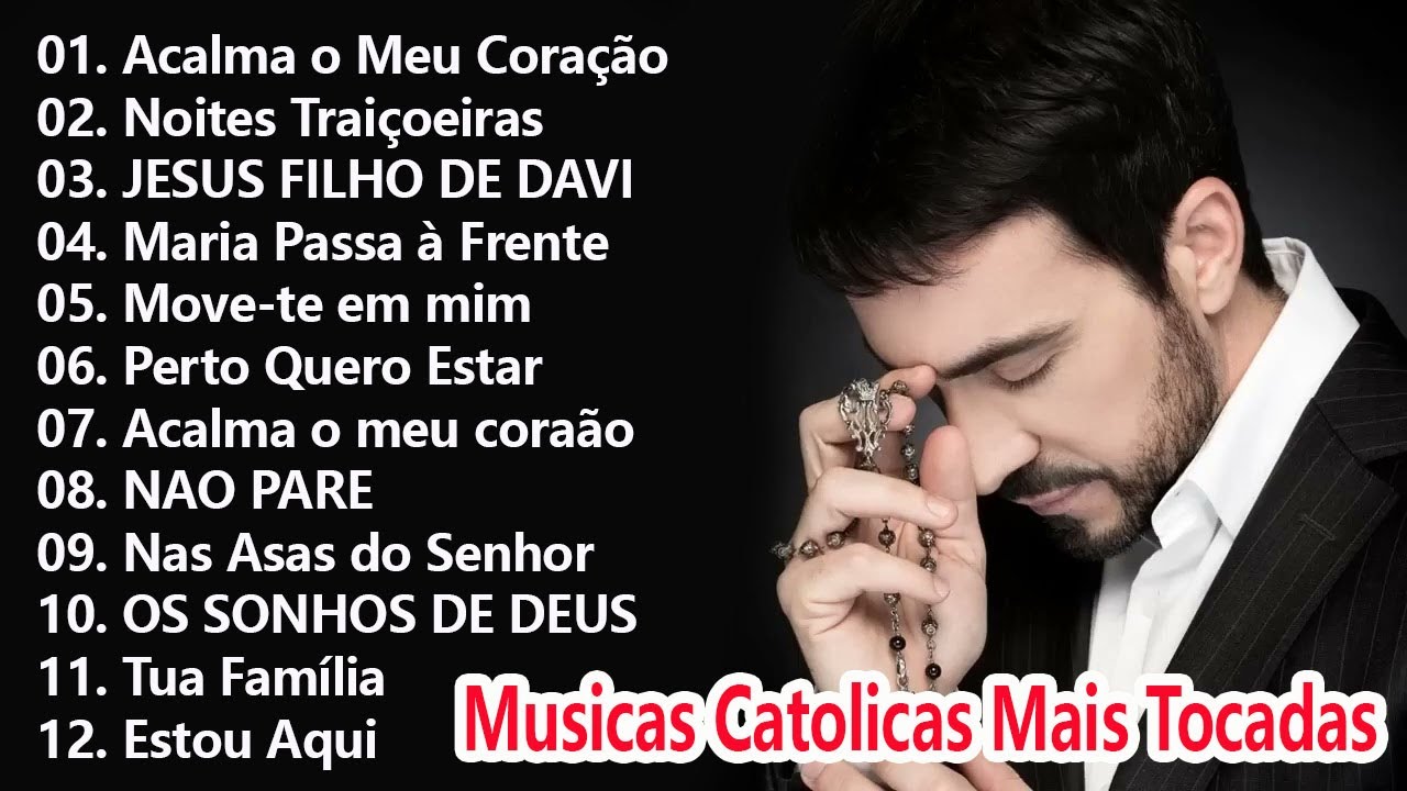 Top 30 Musicas Catolicas : Acalma o Meu Coração / Perto Quero Estar / Vem, Espírito Santo ...