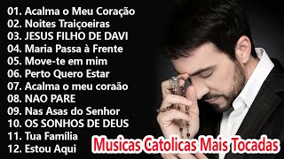 Top 30 Musicas Catolicas : Acalma o Meu Coração / Perto Quero Estar / Vem, Espírito Santo ...