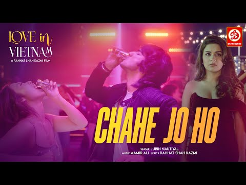 Poster  Chahe Jo Ho Lyrics – Love In Vietnam | Jubin Nautiyal 