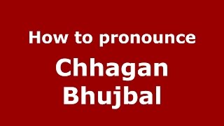 How to pronounce Chhagan Bhujbal