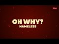 Nameless - OH WHY (Official Lyric Video)
