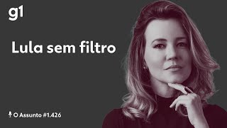 Lula sem filtro  | O ASSUNTO