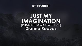 Just My Imagination (Running Away With Me) | Dianne Reeves