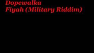 Dopewalka - Fiyah (Military Riddim)