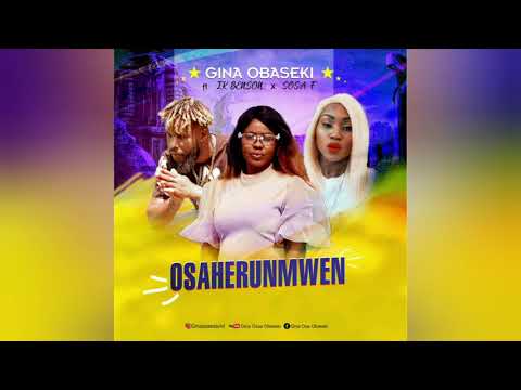 Lady Gina - ft IK BENSON#SOSA F - OSAHERUNMWEN (Official Audio)