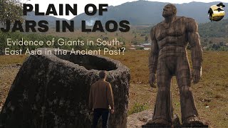 Plain of Jars in Laos: Evidence of Giants in South-East Asia in the Ancient Past?