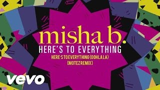 Misha B - Here's To Everything (Ooh La La) [Motez Remix]