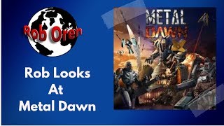 Rob Looks At: Metal Dawn
