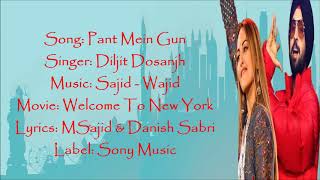 Pant Mein Gun - Diljit Dosanjh - Welcome To New York (2018) - Lyrics With English Translation