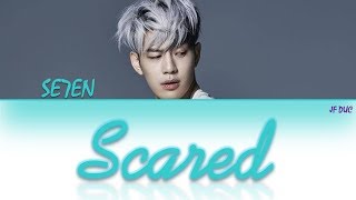 SE7EN - Scared [HAN|ROM|ENG Color Coded Lyrics]