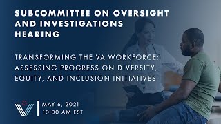 Transforming the VA Workplace: Assessing Progress on Diversity, Equity and Inclusion Initiatives