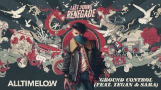 All Time Low:  Ground Control (Feat. Tegan &amp; Sara) (Official Audio)