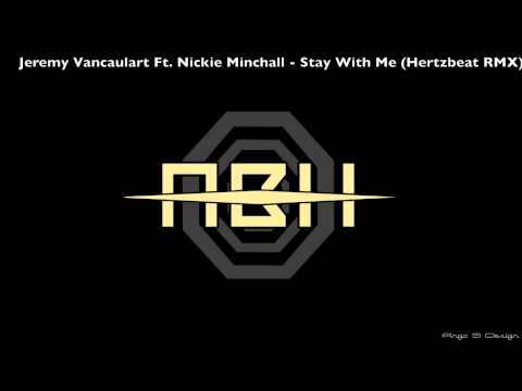 Jeremy Vancaulart Ft. Nickie Minchall - Stay With Me (Hertzbeat RMX)