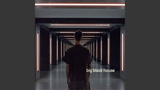 Big Black House