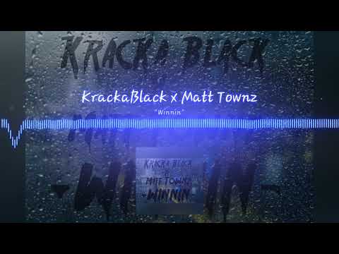 Kracka Black x Matt Townz  - Winnin (OFFICIAL AUDIO