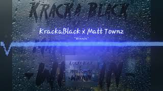 Kracka Black x Matt Townz  - Winnin (OFFICIAL AUDIO