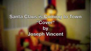Santa Claus is Coming to Town "Cover" (Christmas)- Joseph Vincent