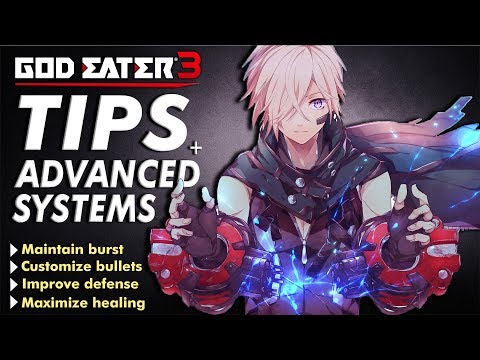 GOD EATER 3: Tips & Advanced Systems – Improve defense, customize bullets, maximize healing & more!